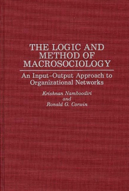 The Logic And Method Of Macrosociology: By Namboodiri, N. Krish