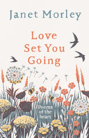 Love Set You Going Poems Of The Heart By Morley, Janet