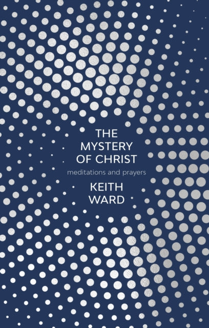Mystery Of Christ By Ward, Keith