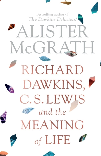 Richard Dawkins Cs Lewis/meaning Of Life By Mcgrath, Alister