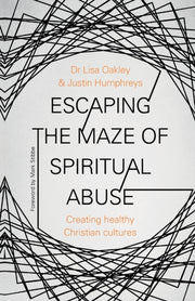 Escaping The Maze Of Spiritual Abuse By Oakley, Lisa