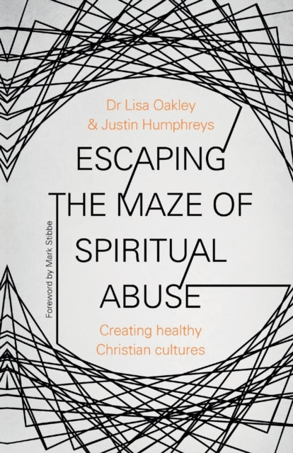 Escaping The Maze Of Spiritual Abuse By Oakley, Lisa