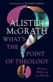 What's The Point Of Theology By Mcgrath,  Alister