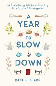 A Year To Slow Down A Christian Guide T