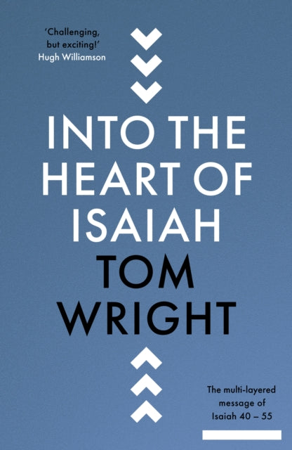 Into The Heart Of Isaiah By Wright, Tom