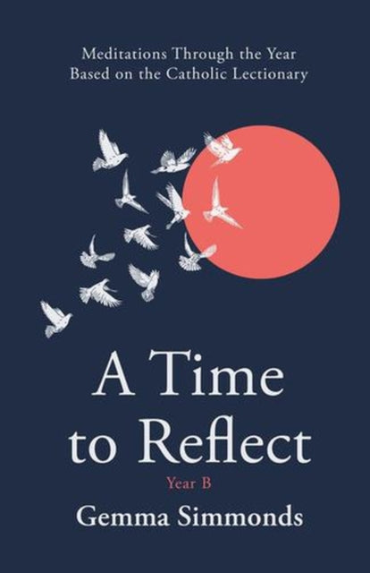 A Time To Reflect Year B Meditations Th By Gemma Simmonds
