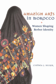 Amazigh Arts In Morocco: Women Shaping B By Becker, Cynthia