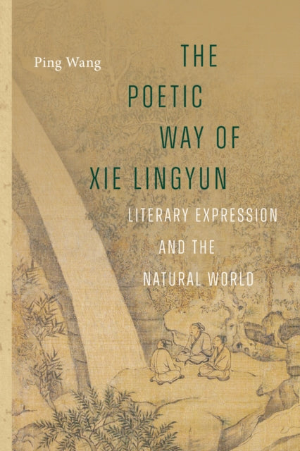 Poetic Way Of Xie Lingyun By Ping Wang