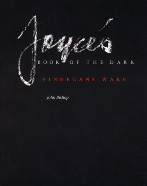 Joyce's Book Of The Dark: Finnegans Wake By Bishop, John