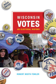 Wisconsin Votes An Electoral History