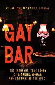 Gay Bar The Fabulous True Story Of A D By Will Fellows
