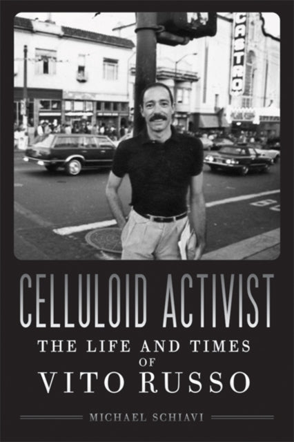Celluloid Activist: The Life And Times O By Schiavi, Michael