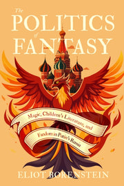 Politics Of Fantasy By Borenstein, Eliot