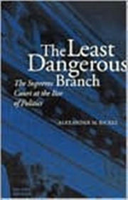 Least Dangerous Branch Paper By Bickel, Alexander M.