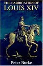 Fabrication Of Louis Xiv By Burke, Peter