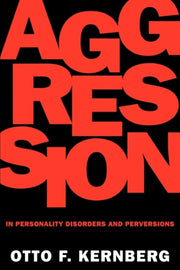 Aggression In Personality Disorders And By Kernberg, Otto F.