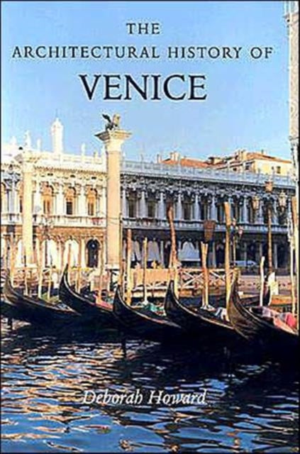 Architectural History Of Venice By Howard Deborah