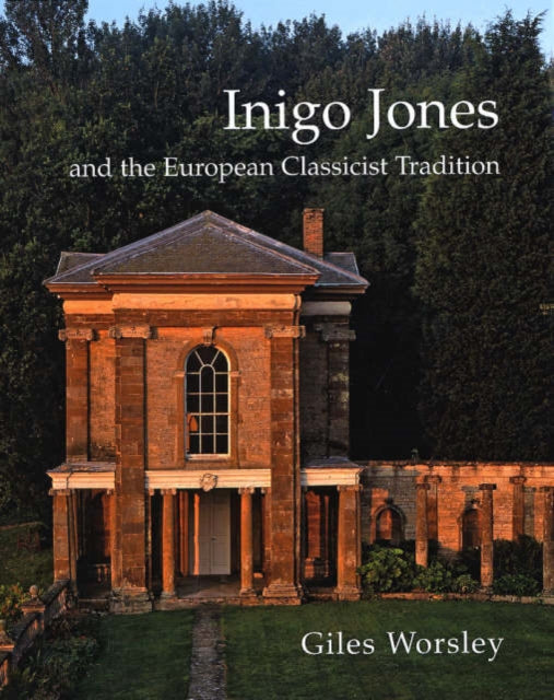 Inigo Jones And The European Classicist