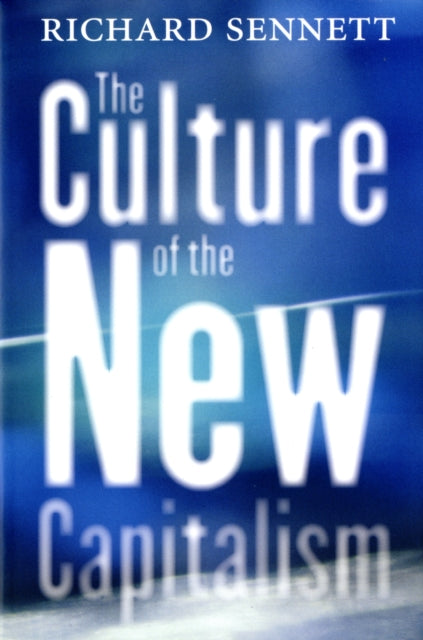 Culture Of The New Capitalism By Sennett, Richard