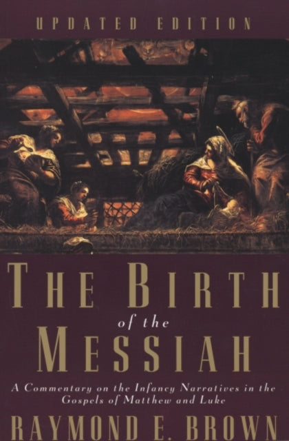Birth Of The Messiah A New Upda By Raymond E. Brown