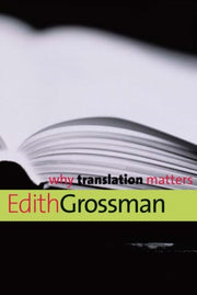 Why Translation Matters By Grossman, Edith