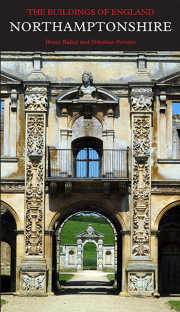 Northamptonshire: Buildings Of England By Bailey, Bruce