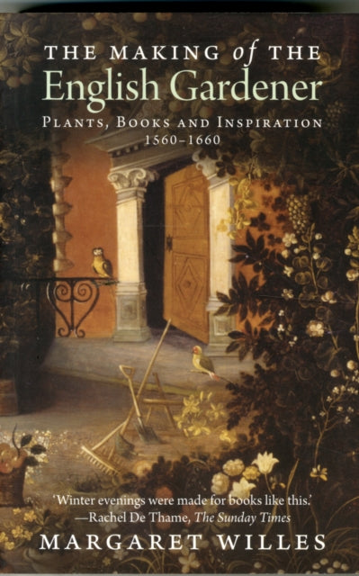 Making Of The English Gardener By Willes, Margaret