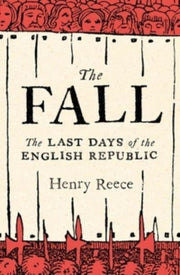 Fall The Last Days Of/english Republic By Reece, Henry