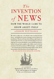 Invention Of News By Pettegree, Andrew