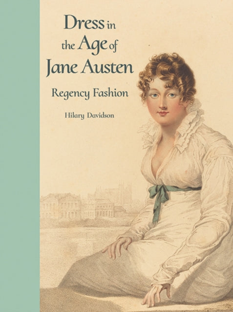Dress In The Age Of Jane Austen By Davidson, Hilary