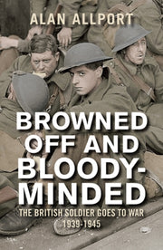 Browned Off & Bloody Minded By Allport, Alan