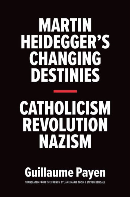 Martin Heideggers Changing Destinies
