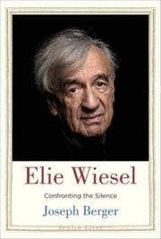 Elie Wiesel Confronting The Silence By Berger, Joseph
