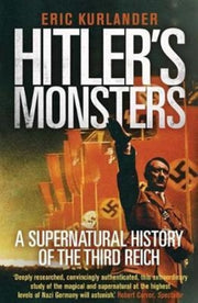 Hitlers Monsters A Supernatural History By Kurlander, Eric