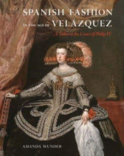 Spanish Fashion In The Age Of Velazquez By Wunder, Amanda