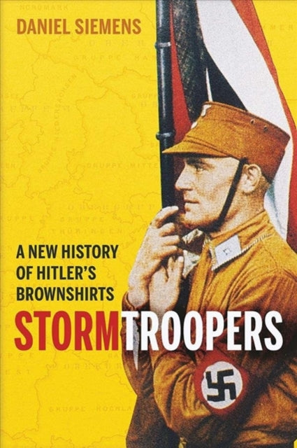Stormtroopers: A New History Of Hitlers