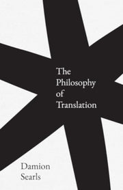 Philosophy Of Translation By Searls, Damion