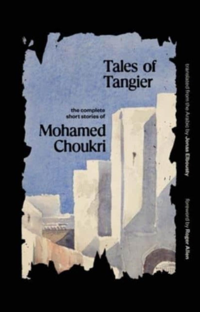 Tales Of Tangier By Choukri, Mohamed