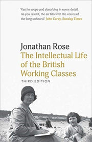 Intellectual Life Of The British Working By Rose, Jonathan