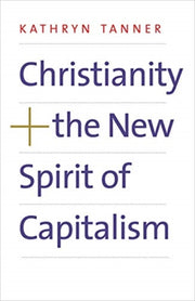 Christianity &/new Spirit Of Capitalism By Tanner, Kathryn