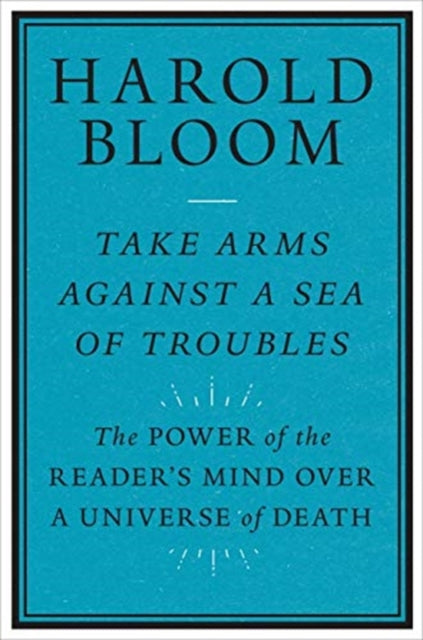 Take Arms Against A Sea Of Troubles