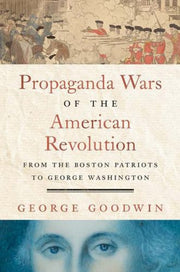 Propaganda Wars Of/american Revolution By Goodwin, George