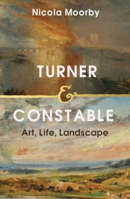 Turner & Constable Art Life Landscape By Moorby, Nicola