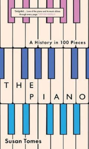 Piano A History In 100 Pieces