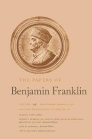 Papers Of Benjamin Franklin Volume 44