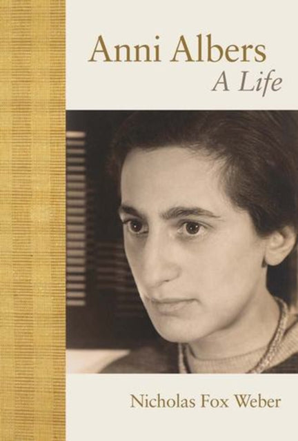 Anni Albers A Life By Weber, Nicholas Fox