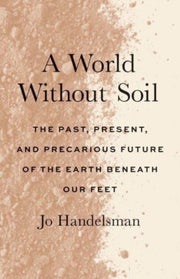 World Without Soil By Handelsman, Jo