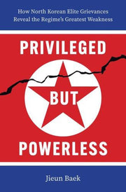 Privileged But Powerless By Baek, Jieun