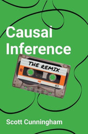 Causal Inference The Remix By Cunningham, Scott
