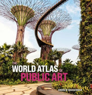 World Atlas Of Public Art The By Wasserman, Andrew